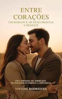 Livro Entre Corações - Um Romance de Descobertas: Uma Journey de Amor que Transcende o Tempo e a Distância