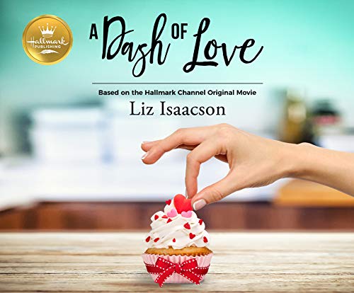 A Dash of Love: Based on the Hallmark Channel Original Movie