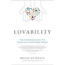 Lovability: How to Build a Business That People Love and Be Happy Doing It