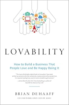 Lovability: How to Build a Business That People Love and Be Happy Doing It by [de Haaff, Brian]