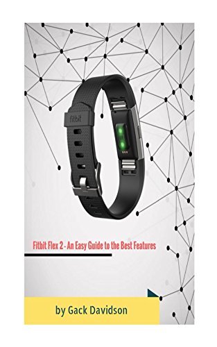 Fitbit Flex 2: An Easy Guide to the Best Features