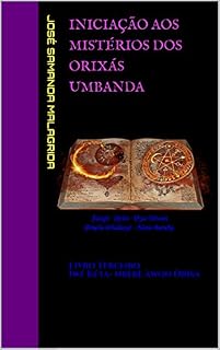Livro Iniciação aos Mistérios dos Orixás UMBANDA: Livro Terceiro Ìwé Kéta- Nbèrè àwon Òrìsà