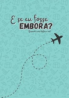Livro E se eu fosse embora?: Uma viagem para longe, cheia de experiências e aventuras