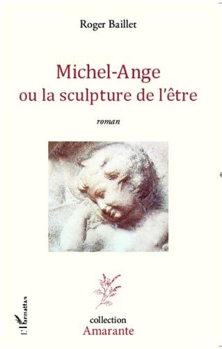 Michel-Ange ou La sculpture de l'être