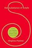 The Substance of Style: How the Rise of Aesthetic Value Is Remaking Commerce, Culture, and Consciousness
