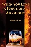 When You Love a Functional Alcoholic
