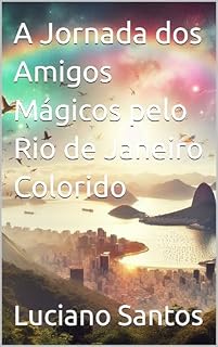 Livro A Jornada dos Amigos Mágicos pelo Rio de Janeiro Colorido