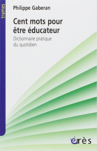 Cent mots pour être éducateur