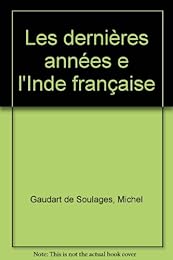 Les  dernières années de l'Inde française