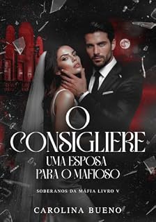 Livro O Consigliere: Uma Esposa Para o Mafioso (Soberanos da Máfia Livro 5)