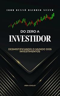 Livro Do Zero a Investidor: Desmistificando o Mundo dos Investimentos