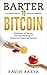 Barter to Bitcoin: Evolution of Money and the working of American Financial System by Ravin Aarya