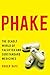 Phake:: The Deadly World of Falsified and Substandard Medicines