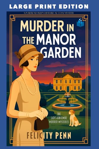 Murder in the Manor Garden: LARGE PRINT EDITION (The Lady Ashcombe Murder Mysteries LARGE PRINT) at Amazon