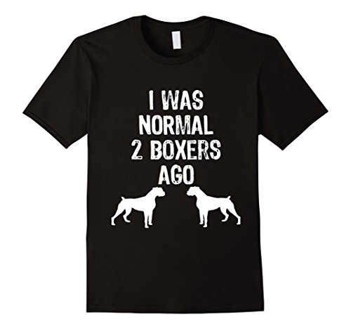 Dog Lover Apparel TeesI Was Normal 2 Boxers Ago - Funny Dog T Shirt T-ShirtOEKO-TEX STANDARD 100