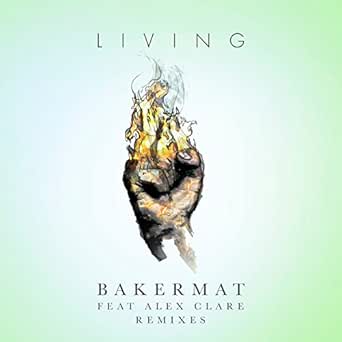 Amazon Com Living Remixes Bakermat Feat Alex Clare Mp3 Downloads