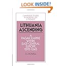 Lithuania Ascending: A Pagan Empire within East-Central Europe, 1295-1345 (Cambridge Studies in Medieval Life and Thought: Fourth Series)