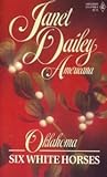 Six White Horses (Janet Dailey Americana - Oklahoma, Book 36)