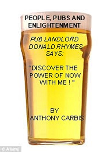 PEOPLE, PUBS and ENLIGHTENMENT: DISCOVER THE POWER OF NOW WITH THE PUB LANDLORD