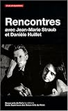 Rencontres avec Jean-Marie Straub et Danièle Huillet by 
