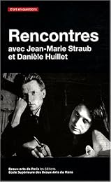 Rencontres avec Jean-Marie Straub et Danièle Huillet