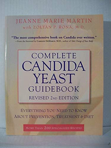 Complete Candida Yeast Guidebook, Revised 2nd Edition: Everything You Need to Know About Prevention, Complete Candida Yeast Guidebook, Revised 2nd Edition: Everything You Need to Know About Prevention,