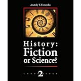 History: Fiction or Science?: The dynastic parallelism method. Rome. Troy. Greece. The Bible. Chronological shifts. (Chronology) (Volume 2)