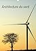 Architecture du vent 2020: L'architecture des eoliennes dans nos paysages (Calvendo Technologie) by 