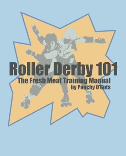 Download Roller Derby 101: The Fresh Meat Training Manual PDF