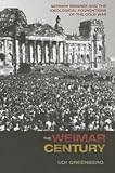 Udi Greenberg, "The Weimar Century: German Emigres and the Ideological Foundation of the Cold War" (Princeton UP, 2015)