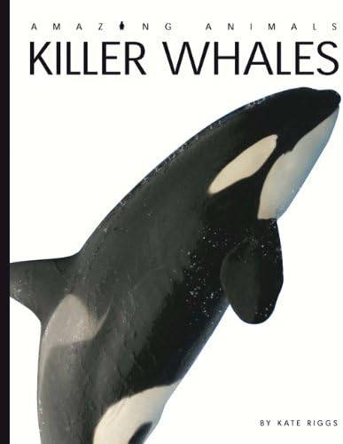 Amazing Animals: Killer Whales