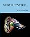 Genetics for Guppies by