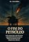 Livro O Fim do Petróleo: não foi pelo motivo que todos esperavam