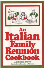 An Italian Family Reunion Cookbook Gail Sforza Brewer - 