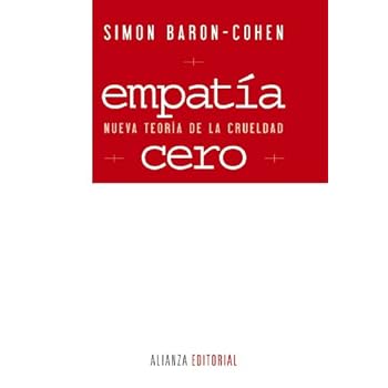 Empatía Cero: Nueva Teoría De La Crueldad (Alianza Ensayo) Empatía Cero: Nueva Teoría De La Crueldad (Alianza Ensayo)