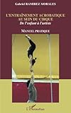 Image de L'entraînement acrobatique au sein du cirque: De l'enfant à l'artiste - Manuel pratique (French Edition)
