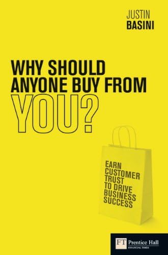 Why Should Anyone Buy from You?: Earn customer trust to drive business success (Financial Times Series)