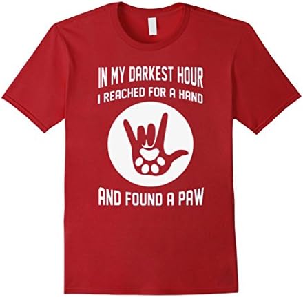 Men's In My Darkest Hour I Reached For A Hand And Found A Paw Tee 2XL Cranberry