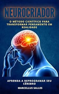 Livro Neurocriador: O Método Científico para Transformar Pensamento em Realidade