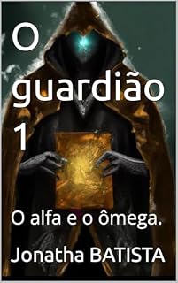 Livro O guardião 1: O alfa e o ômega.