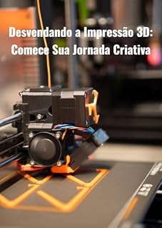 Livro Desvendando a Impressão 3D: Comece sua Jornada Criativa