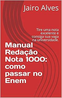 Manual Redação Nota 1000: como passar no Enem: Tire uma nota excelente e consiga sua vaga na universidade.