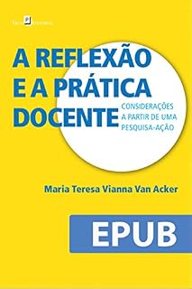 Livro A Reflexão e a Prática Docente: Considerações a Partir de uma Pesquisa-Ação