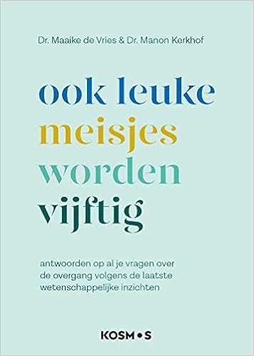 Ook Leuke Meisjes Worden 50 Antwoorden Op Al Je Vragen Over De Overgang Op Basis Van De Laatste Wetenschappelijke Inzichten Vries Maaike De Kerkhof Manon Amazon Nl