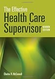 The Effective Health Care Supervisor, McConnell, Charles R., 1449604714