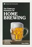 The Complete Handbook of Home Brewing by Dave Miller (1988-01-11) by