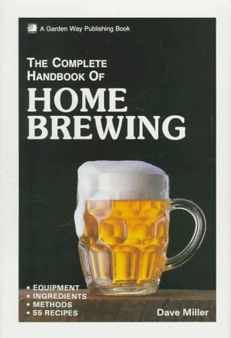 The Complete Handbook of Home Brewing by Dave Miller (1988-01-11) by (Hardcover)