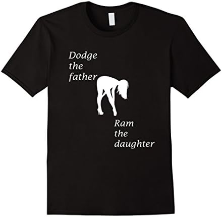 Mens Dodge the Father Ram the Daughter Funny T-Shirt White Large Black