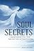 Soul Secrets: A Spiritual Guidebook to Your