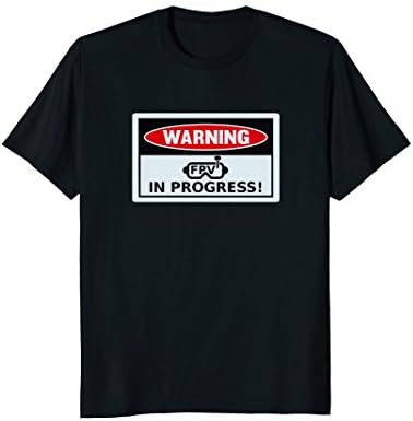 Warning FPV In Progress Sign Funny Drone Quadcopter T-Shirt